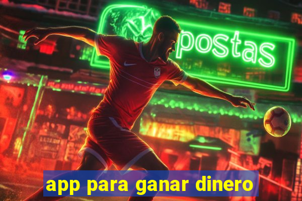 app para ganar dinero